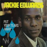 Put Your Tears Away - Jackie Edwards