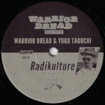 Radikulture / Riddimkul Dub - Warrior Dread & Yugo Taguchi / Chazbo