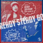 Ready Steady Go / Pull It Up Dub - Erika Crymson / Chazbo