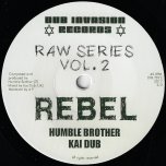 Rebel / Sullen Dub - Humble Brother And Kai Dub 