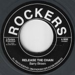 Release The Chain / Chains Dub - Barry Brown / Rockers All Stars