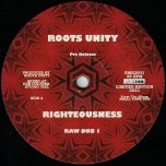 Righteousness / Raw Dub 1 / Reasoning / Dub - Roots Unity