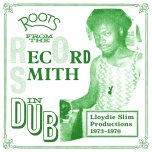 ROOTS FROM THE RECORD SMITH IN DUB Lloydie Slim Productions 1973 - 1976 - Lloydie Slim / King Tubbys