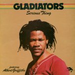 Serious Thing - The Gladiators