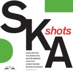 Ska Shots - Various..Jackie Mittoo..The Skatalites..Don Drummond..Lynn Taitt