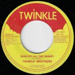 Skim Off All The Gravey / Dub Ver - Twinkle Brothers