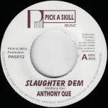 Slaughter Dem / Ver - Anthony Que
