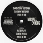 Smash Down The Tower / Dub Down The Tower / Tower Of Dub / Water Flow / Dub The Water / Water Of Dub - Michael Exodus