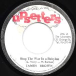 Stop The War In A Babylon / Dub In Peace - James Brown / The Upsetter