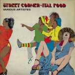 Street Corner - Ital Food - Various..Leroy Smart..Ronnie Davis..Hortense Ellis..Pablo Moses