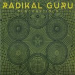 Subconsious - Radikal Guru