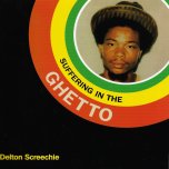 Suffering In The Ghetto - Delton Screechie