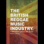 SIGNED COPIES The British Reggae Music Industry - A Windrush Legacy: My Story - Grantley Haynes