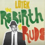 The Rebirth Of Rude - Lotek