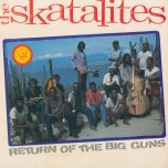Return Of The Big Guns - The Skatalites
