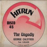 The Ungodly / Righteous Melody - George Calstock Feat U Black / Doctor Pablo And The Crytuff All Stars