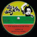 The Wiseman And The Fool / A Wise Dub - Abeng And The Rootikal Horns / Eeyun Purkins