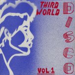 Third World Disco Vol 1 - Various..Leroy Smart..The Agrovators..U Brown..Cornel Campbell..Prince Jammy..Horace Andy