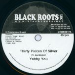 Thirty Pieces of Silver / Thirty Silver Pieces Of Dub - Yabby You