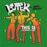 This Is (The Rebirth Of Rude) / Ver - Lotek Feat Daddy Speedy