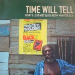 TIME WILL TELL Henry And Louis meet Blue And Red In Kingston 20 JA - Varoius..Tony Tuff..Prince Green..Steve Harper..Johonny Clarke..Daddy Ants..Willie Williams