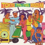 Tokyo Riddim 1976 - 1985 - Various..Miki Hirayama..Chu Kosaka..Junko Yagami