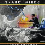 Trade Winds - Lewis Bennett Feat Ras Tinny / Brother Ben / Sista Oona / Prince David 