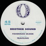 Travelling / Dub 1 / Dub 2 / Fisherman Skank / Dub 1 / Dub 2 - Brother Sound