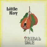 Tribal War - Little Roy