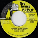 Trouble Deh A Broad / Black Ver - Richie Spice / FireHouse Crew