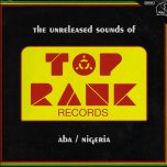 The Unreleased Sounds Of Top Rank - Various..Yangaman Bob..Mysta Wey..The Force