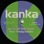 Wake Up The Town / Wake Up The Dub - Kanka Feat Young Kulcha