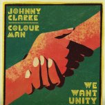 We Want Unity / Unity / Unity Dub / Unity Riddim - Johnny Clarke / Colourman /  Dub Kazman 