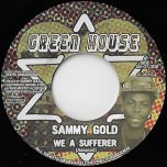 We A Sufferer / Rebel Dub - Sammy Gold