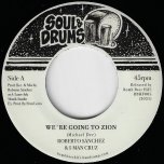 We're Going To Zion / Rest In Zion Dub - Roberto Sanchez And I Man Cruz / Lone Ark Riddim Force