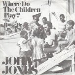 Where Do The Children Play / Lose Me - John Jones