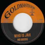 Who Is Jah / Ver - Mr Bassie