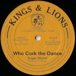 Who Cork The Dance / Sing Mi A Sing - Sugar Minott / Trevor Junior
