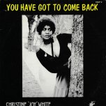You Have Got To Come Back - Christine Joy White